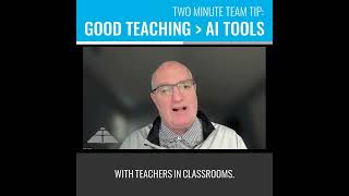 Two Minute Team Tip:  Good Teaching is Greater than AI Tools