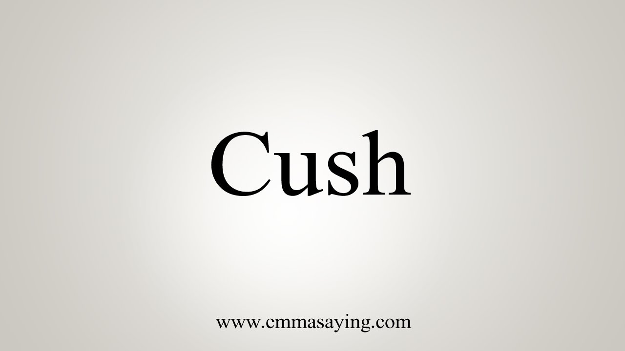 How To Say Cush - Youtube