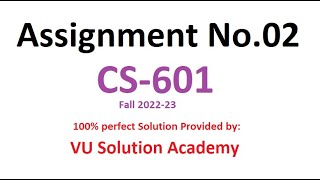 CS601 Assignment no.02 Fall 2022-23 100% Perfect Solution Provided by VU Solution Academy.