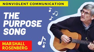 The purpose of NonViolent Communication - Song by Marshall Rosenberg - The joy of giving