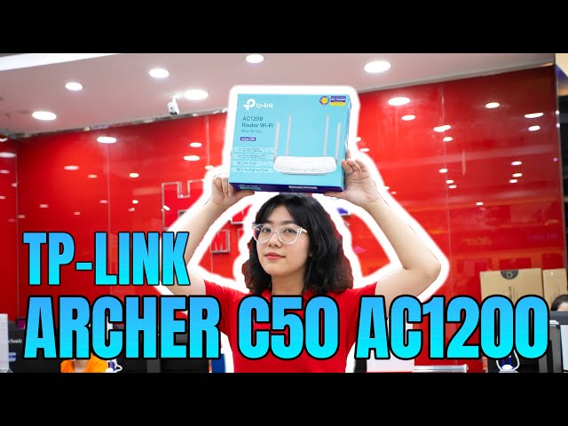 Trên Tay Và Đánh Giá Nhanh Bộ Phát Wifi TP-Link Archer C50 Wireless