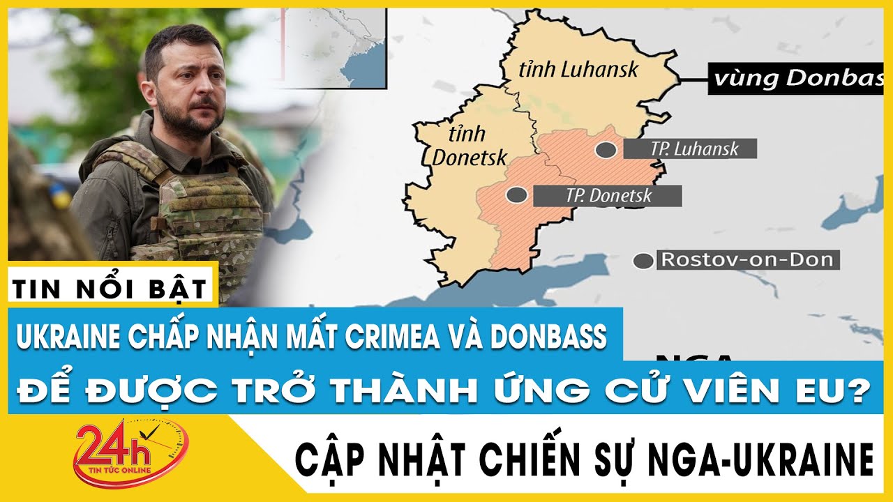 Ukraine chấp nhận mất Crimea và Donbass để được trở thành ứng cử viên EU | Xung đột Nga Ukraine mới