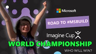 Road to Microsoft Build | Who will win the Imagine Cup World Championship? Profile