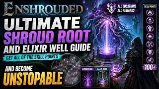 Ultimate Shroud Root And Elixir Well Guide Get All Of The Skill points and become UNSTOPABLE