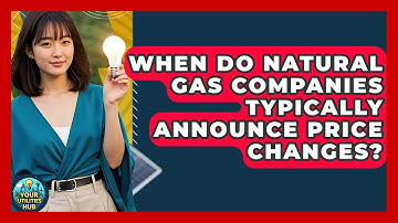When Do Natural Gas Companies Typically Announce Price Changes? - Your Utilities Hub