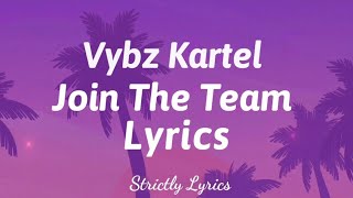 Vybz Kartel - Join The Team Lyrics | Strictly Lyrics