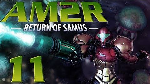 Lettuce play AM2R Another Metroid 2 Remake part 11