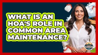 What Is an HOA's Role in Common Area Maintenance?