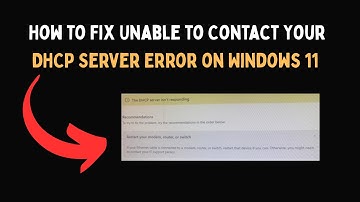 How to Fix Unable to Contact Your DHCP Server Error on Windows 11