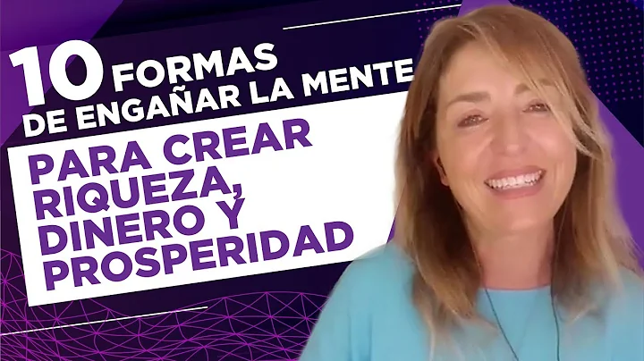 10 Formas de Engaar la Mente para Crear Riqueza, Dinero, Prosperidad - ROSANNA BIGLIA