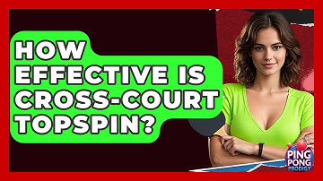 How Effective Is Cross-court Topspin? - Ping Pong Prodigy