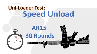 Uni-Loader Test: Unloading 30 Rounds in 8 sec