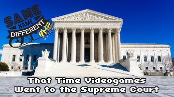 That Time Videogames Went to the Supreme Court (Brown v. EMA) - Same Name, Different Game Gaiden