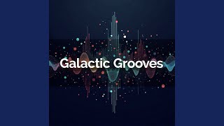 Galactic Grooves