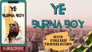 YE | w\/English translation || BURNA BOY ||  LYRICS VIDEO  #YE #burnaboy #afrobeat