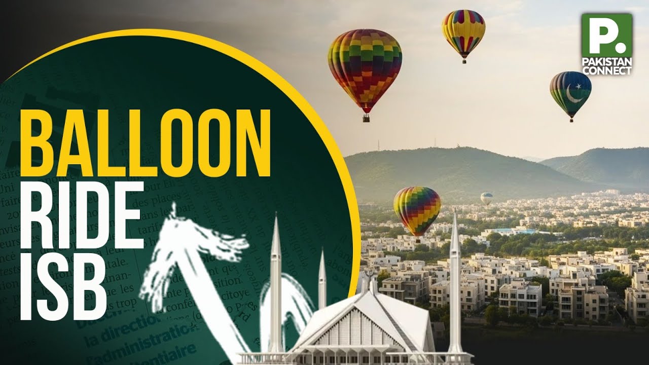 Balloon Ride Islamabad | Islamabad | Isma Shaukat | Pakistan Connect