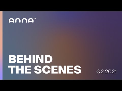 Anna™ Behind-the-scenes (Q2 2021)
