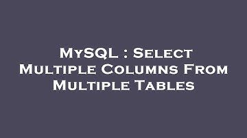 MySQL : Select Multiple Columns From Multiple Tables