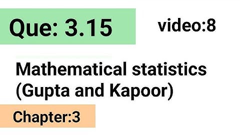 Example:3.15/Chapter:3 /Mathematical statistics (Gupta and Kapoor)/ISS Study..