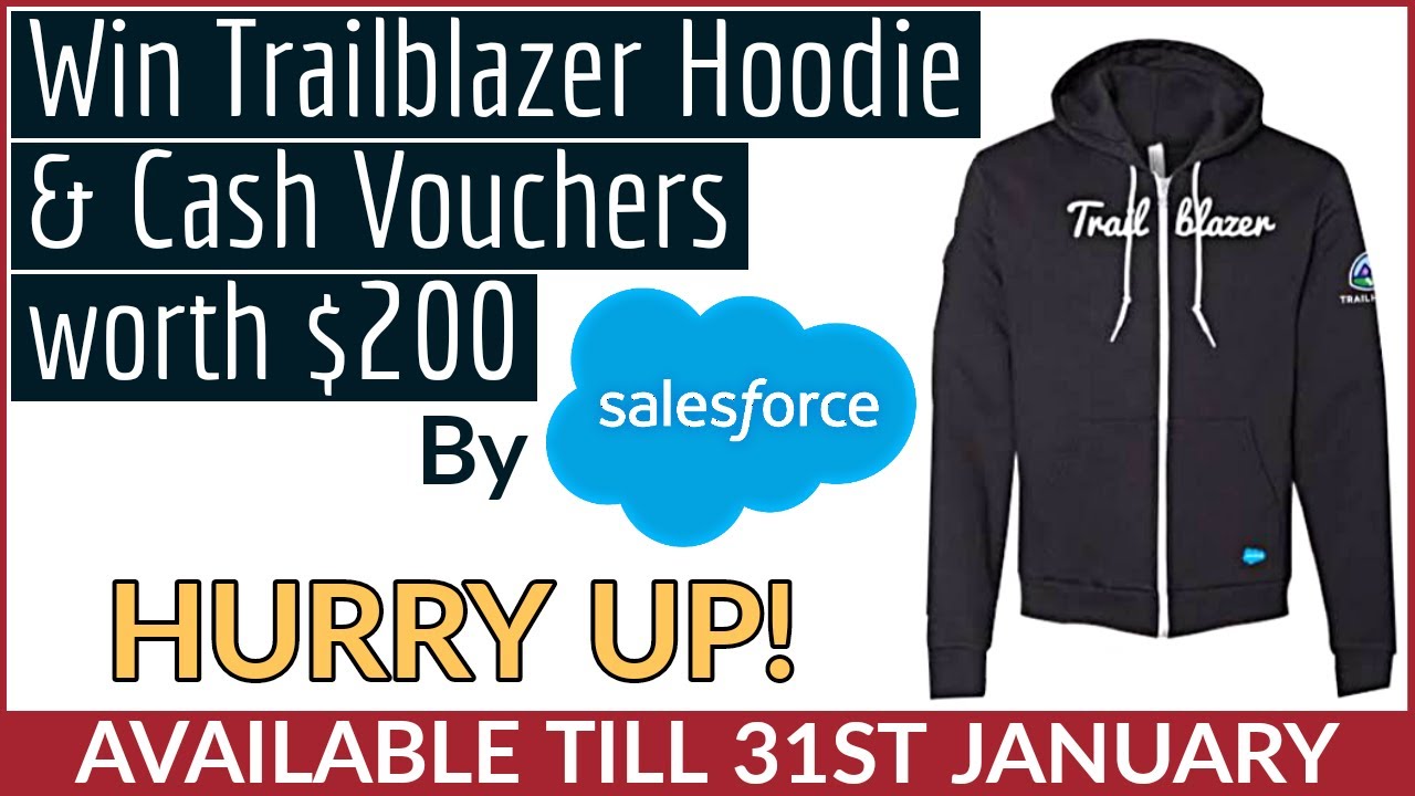 Win Trailblazer Hoodie & Cash Vouchers Free Goodies Salesforce