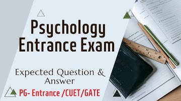 Psychology Expected MCQ/PG- Entrance /CUET/GATE