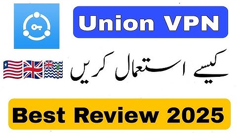 Union VPN secure Proxy VPN review 2025 | vpn free proxy kaise use kare