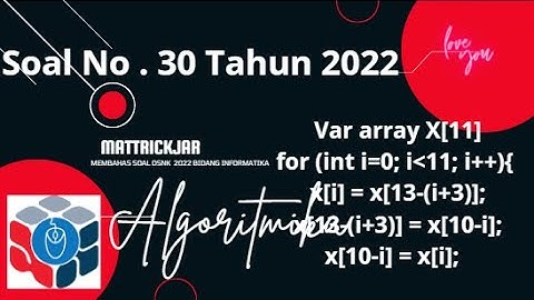 Pembahasan soal no 30 OSNK Bidang Informatika Tahun 2022