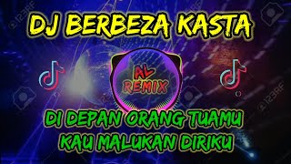 DJ DI DEPAN ORANG TUA MU KAU MALUKAN DIRIKU ( BERBEZA KASTA ) || 2020