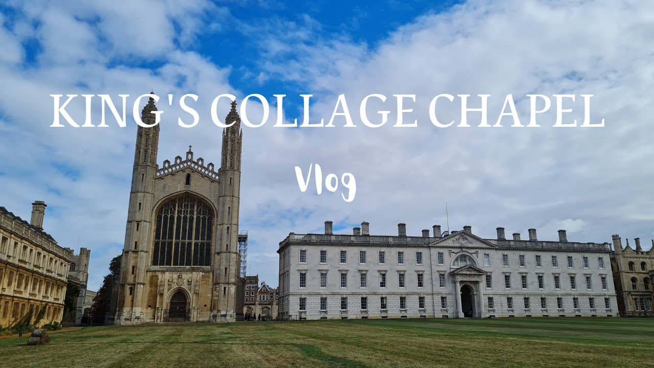King's Collage Chapel  - vlog