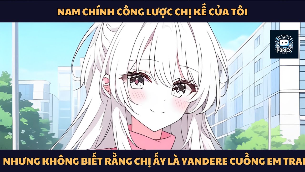 [FULL] NAM CHÍNH CÔNG LƯỢC CHỊ KẾ CỦA TÔI, NHƯNG KHÔNG BIẾT RẰNG CHỊ ẤY LÀ YANDERE CUỒNG EM TRAI