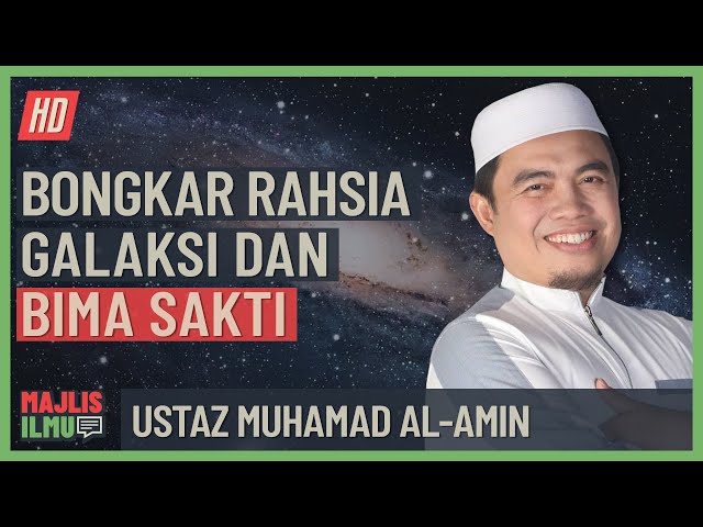 Ustaz Muhamad Al-Amin - Bongkar Rahsia Galaksi Dan Bima Sakti class=