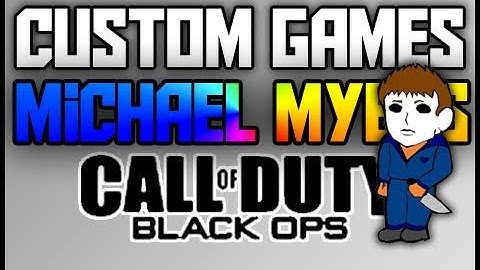 Black Ops Custom Games: Michael Myers