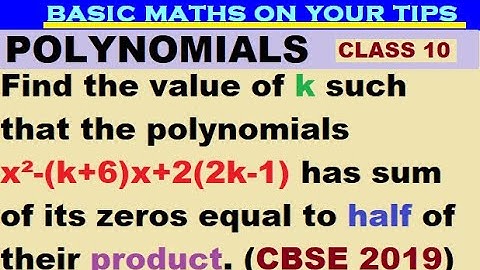 Find the value of k such that the polynomials x²-(k+6)x+2(2k-1) has sum of its zeros equal to half