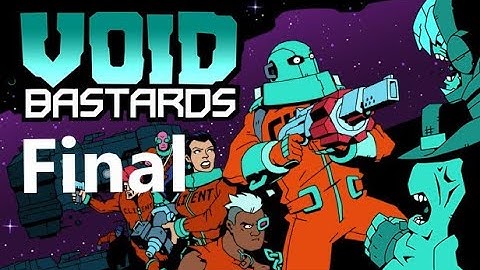 Void Bastards #12 - Final