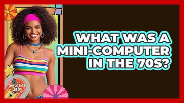 What Was A Mini-Computer In The 70s?