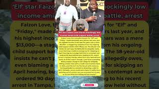 Elf star Faizon Love: BROKE admission amid child support WAR.. #faizonlove #celebritynewsbd