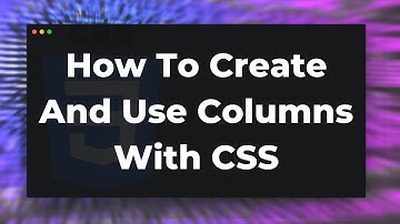 How to create and use Columns with CSS Tutorial