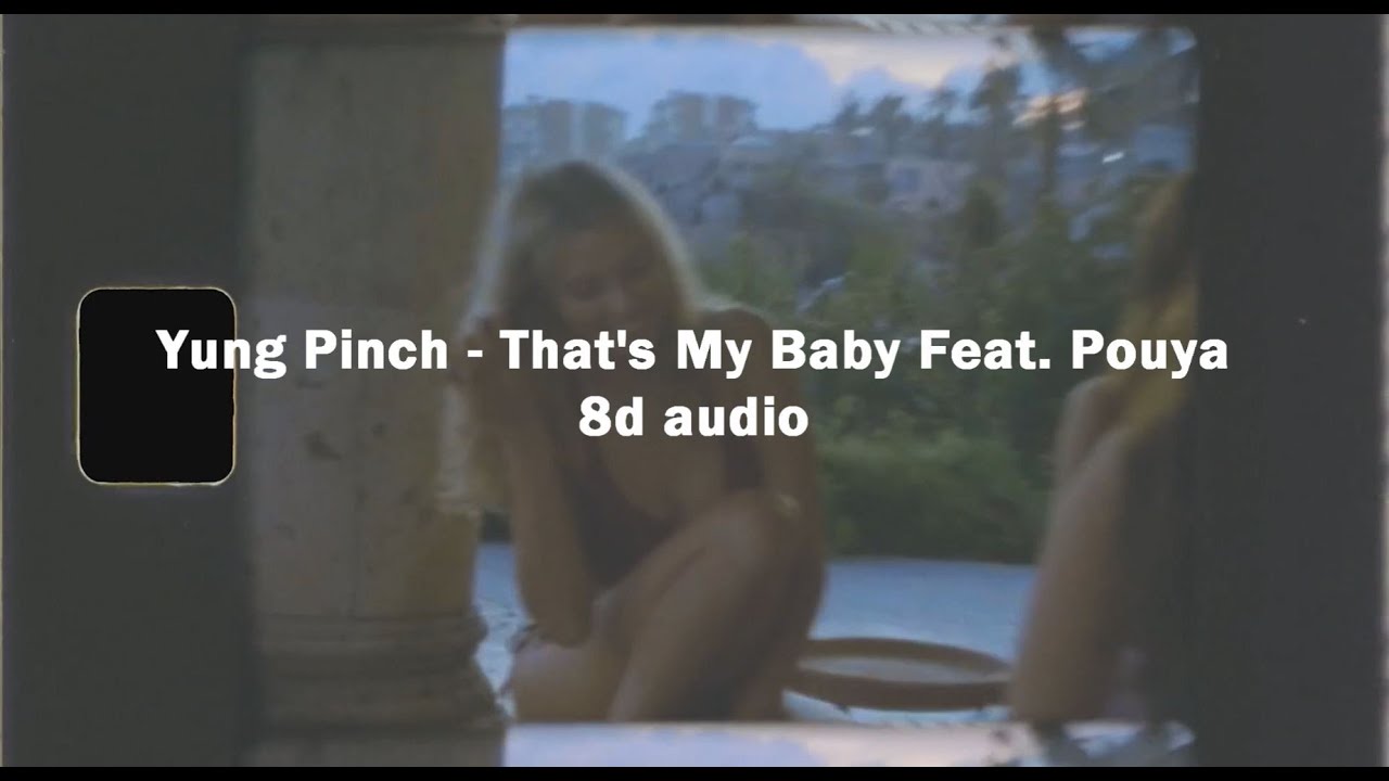 That's My Baby Feat. Pouya 8d audio - Yung Pinch