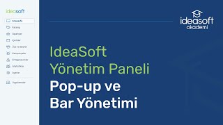 Ideasoft Yönetim Paneli Pop-Up Ve Bar Yönetimi