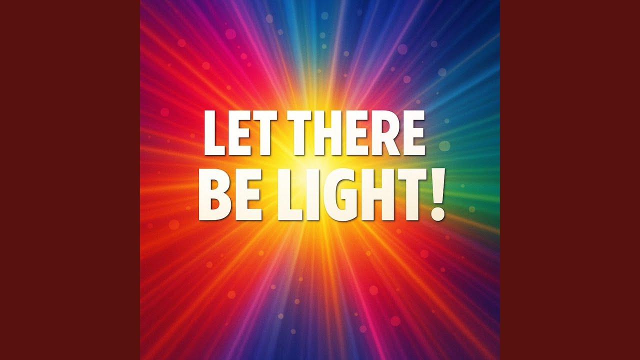Let There Be Light - YouTube