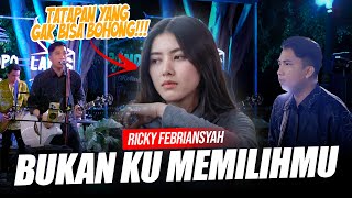 Bukan ku Memilihmu - Ricky Febriansyah  (Official Live Music)