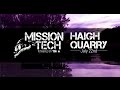 Mission tech  haigh quarry promo