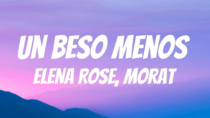 ELENA ROSE, Morat - Un Beso Menos (Lyrics Spanish & English)
