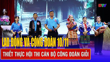 Lao động và công đoàn 10-11-2024: Thiết thực Hội thi cán bộ Công đoàn giỏi | Điện Biên TV