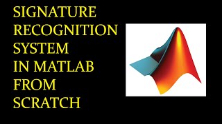 Signature Recognition System in MATLAB from Scratch | Step by Step procedure
