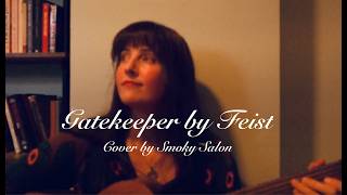 Gatekeeper by @feist Full Song (cover) | Smoky Salon