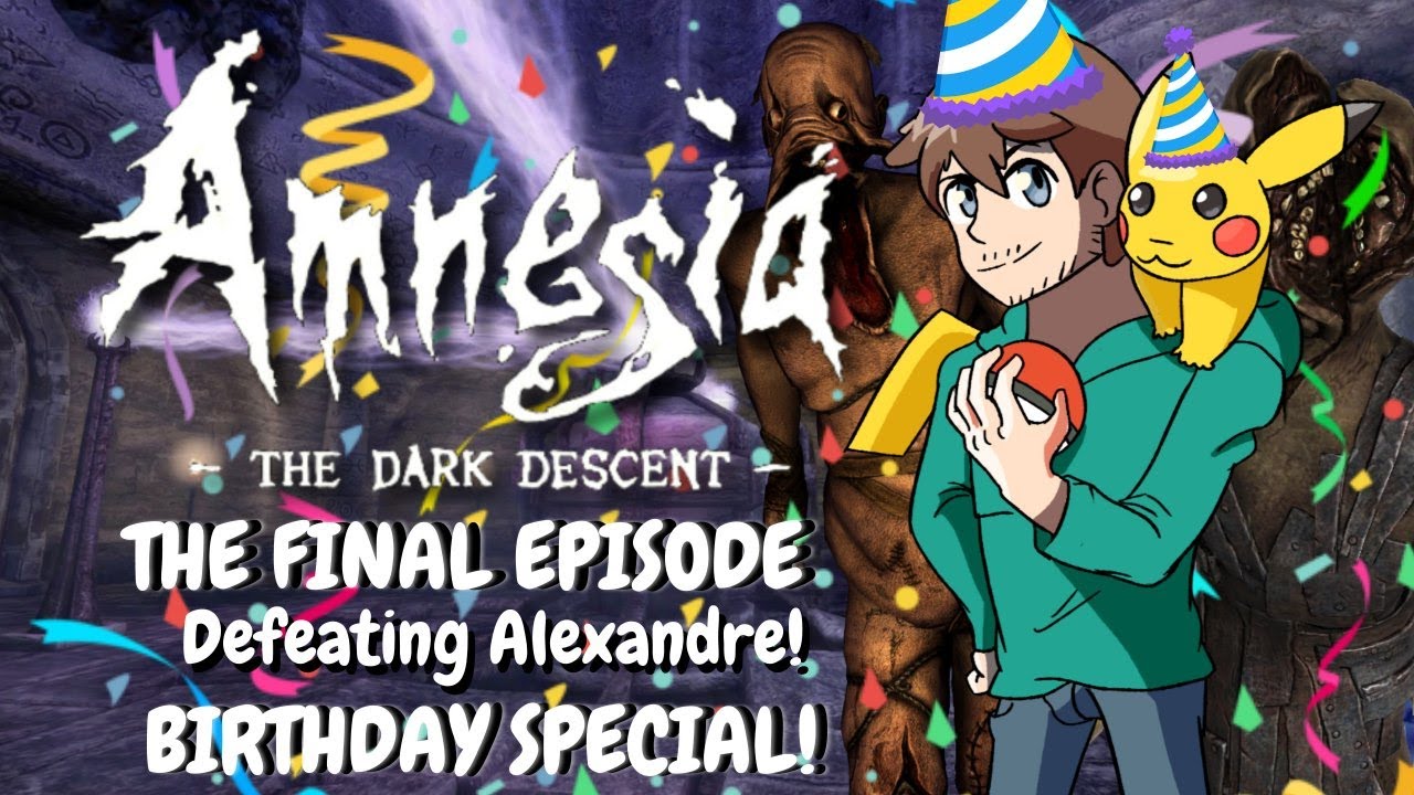 BIRTHDAY SPECIAL! Lets Play Amnesia the dark descent! The final episode: Killing Alexandre