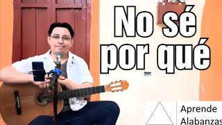 Video thumbnail of "¿Cómo tocar No Sé Por Qué Señor Tú Me Tocaste? | Aprende Alabanzas."