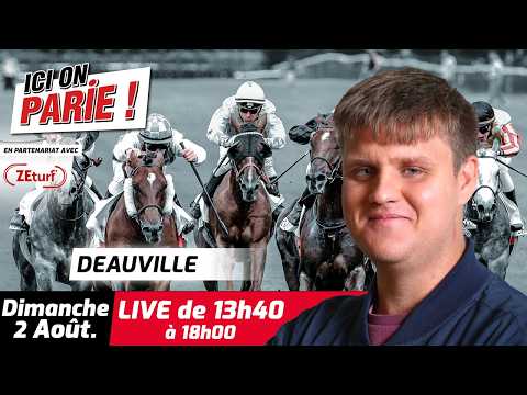 ICI on PARIE ! Deauville, Quinté+/pronostics en live de l'hippodrome, Dimanche 2 Août 2026