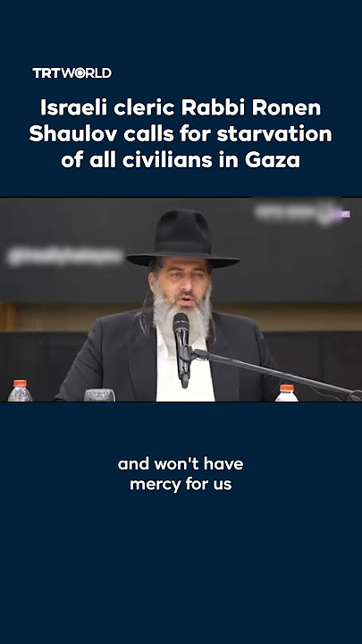 Israeli cleric Rabbi Ronen Shaulov calls for starvation of all civilians in Gaza